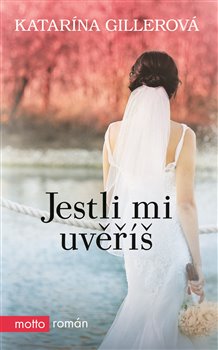 Levně Jestli mi uvěříš - Katarína Gillerová