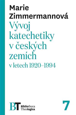 Vývoj katechetiky v českých zemích v letech 1920–1994 - Marie Zimmermannová