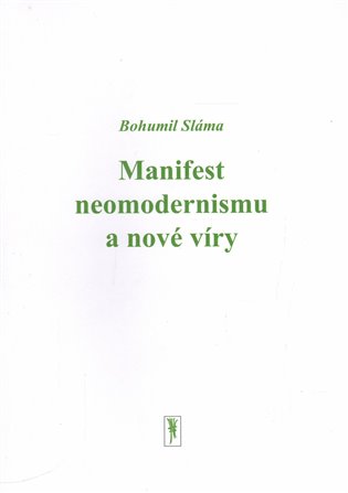 Manifest neomodernismu a nové víry - Bohumil Sláma