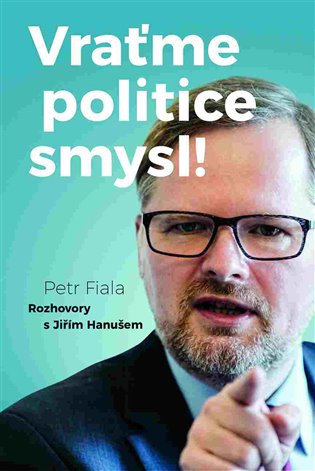 Vraťme politice smysl! - Jiří Hanuš, Petr Fiala