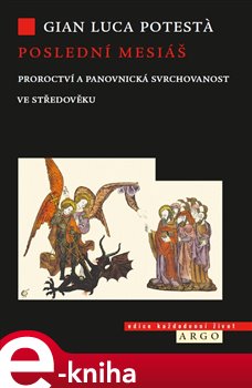 Levně Poslední mesiáš. Proroctví ve středověku - Gian Luca Potesta e-kniha