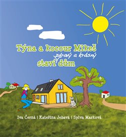 Levně Týna a kocour Mikeš staví zdravý a krásný dům - Iva Černá, Kateřina Jebavá