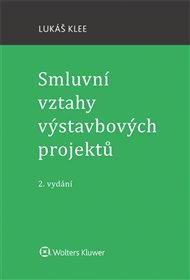 Smluvní vztahy výstavbových projektů: 2. vydání - Lukáš Klee