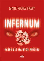 Infernum: Každé zlo má svou příčinu - Mark Maria Kraft