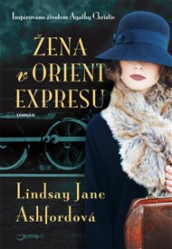Žena v Orient expresu: Inspirováno životem Agathy Christie - Lindsay Jane Ashfordová