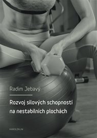 Rozvoj silových schopností na nestabilních plochách - Radim Jebavý