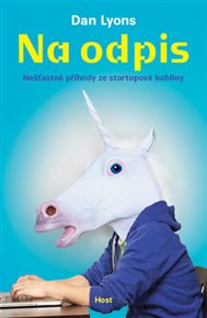 Na odpis: Nešťastné příhody ze startupové bubliny - Dan Lyons