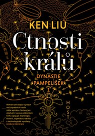 Ctnosti králů: Dynastie Pampelišek - Ken Liu