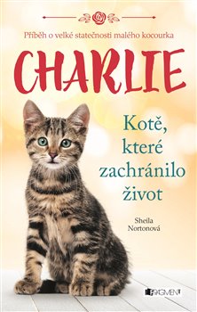Levně Charlie - kotě, které zachránilo život - Sheila Norton