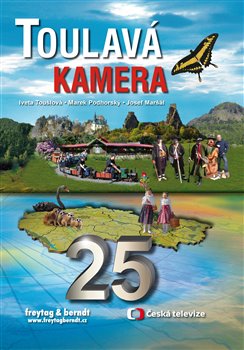 Levně Toulavá kamera 25 - Iveta Toušlová, Marek Podhorský, Josef Maršál