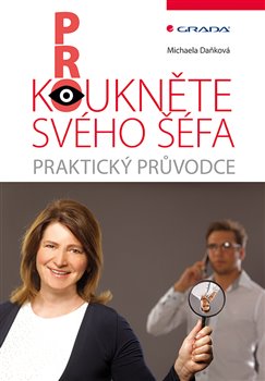Levně Prokoukněte svého šéfa. Praktický průvodce - Michaela Daňková
