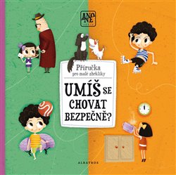 Levně Umíš se chovat bezpečně?. Příručka pro malé zbrklíky - Pavla Hanáčková