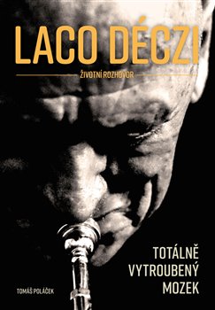 Levně Laco Deczi - totálně vytroubený mozek - Tomáš Poláček