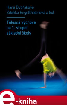 Levně Tělesná výchova na 1. stupni základní školy - Hana Dvořáková, Zdeňka Engelthalerová e-kniha