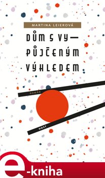 Levně Dům s vypůjčeným výhledem - Martina Leierová e-kniha