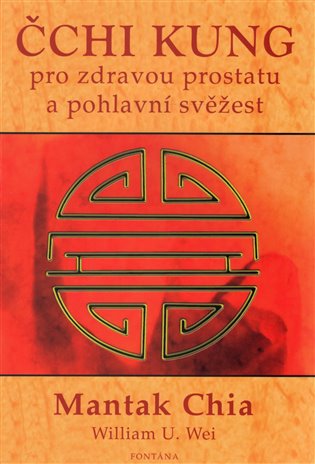 Čchi kung pro zdravou prostatu a pohlavní svěžest - Mantak Chia, William U. Wei