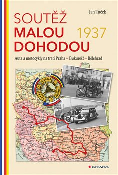 Levně Soutěž Malou dohodou 1937. Auta a motocykly na trati Praha – Bukurešť – Bělehrad - Jan Tuček