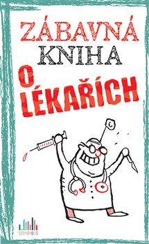Levně Zábavná kniha o lékařích - Roger Schmelzer, Linus Höke, Peter Gitzinger