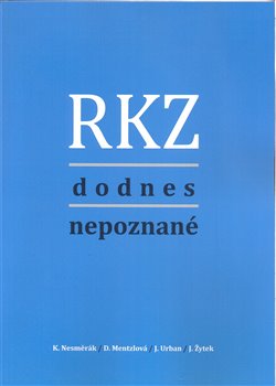 Levně RKZ dodnes nepoznané - Karel Nesměrák, Jiří Urban, Jakub Žytek, Dana Mentzlová