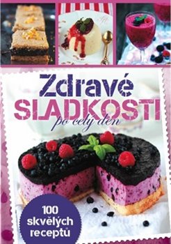 Levně Zdravé sladkosti po celý den. 100 skvělých receptů - Katarzyna Maciejko-Zeilińska