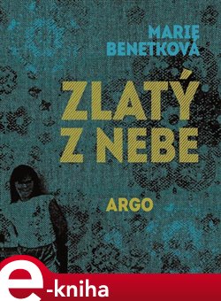 Levně Zlatý z nebe - Marie Benetková e-kniha