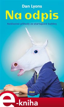 Levně Na odpis. Nešťastné příhody ze startupové bubliny - Dan Lyons e-kniha
