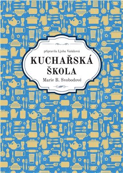 Levně Kuchařská škola Marie B. Svobodové - Ljuba Vašáková, Marie B. Svobodová