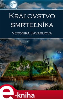 Kráľovstvo smrteľníka - Veronika Savarijová e-kniha