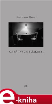 Levně Oheň tvých blízkostí - Guillaume Basset e-kniha