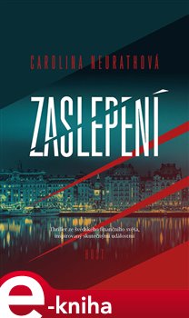 Levně Zaslepení - Caroline Neurathová e-kniha