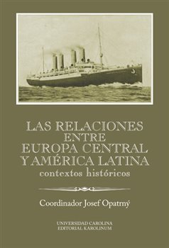 Levně Las relaciones entre Europa Central y América Latina. Contextos históricos - Josef Opatrný