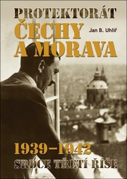 Levně Protektorát Čechy a Morava 1939–1942 - Jan Boris Uhlíř