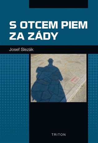 S otcem Piem za zády - Josef Slezák