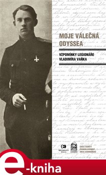 Levně Moje válečná odyssea. Vzpomínky legionáře Vladimíra Vaňka - Vladimír Vaněk e-kniha
