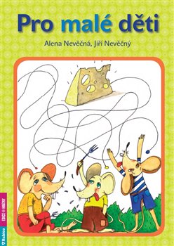 Levně Pro malé děti - Alena Nevěčná, Jiří Nevěčný