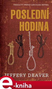 Levně Poslední hodina. Třináctý případ Lincolna Rhyma - Jeffery Deaver e-kniha