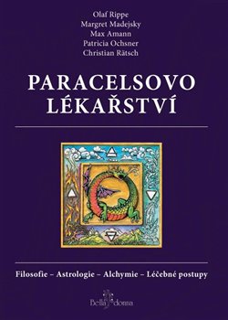 Paracelsovo lékařství. Filosofie - Astrologie - Alchymie - Léčebné postupy koupíte na Kosmas.cz