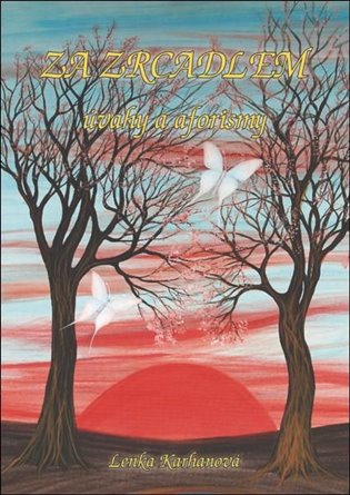 Za zrcadlem – úvahy a aforismy - Lenka Karhanová