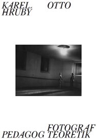 Karel Otto Hrubý: Fotograf, pedagog, teoretik -  kol.