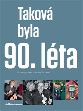 Taková byla 90. léta: Obrazy z poslední dekády 20. století - Ivan Motýl