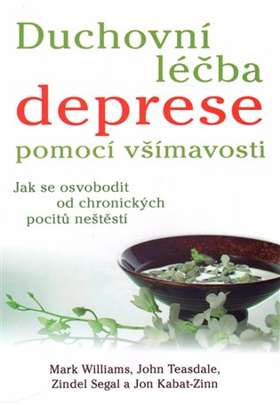Duchovní léčba deprese pomocí všímavosti - Mark Williams, John Teasdale, Zindel Segal