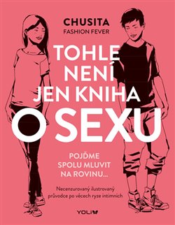 Tohle není jen kniha o sexu. Pojďme spolu mluvit na rovinu... - Chusita Fashion Fever