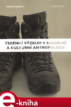 Levně Terénní výzkum v sociální a kulturní antropologii - Martin Soukup e-kniha