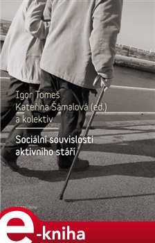 Levně Sociální souvislosti aktivního stáří - Kateřina Šámalová, Igor Tomeš e-kniha