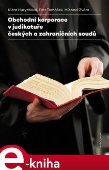 Levně Obchodní korporace v judikatuře českých a zahraničních soudů - Klára Hurychová, Petr Tomášek, Michael Zvára e-kniha