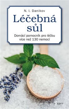 Levně Léčebná sůl. Domácí pomocník pro léčbu více než 130 nemocí - Nikolaj Illarionovič Danikov