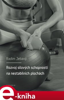 Levně Rozvoj silových schopností na nestabilních plochách - Radim Jebavý e-kniha