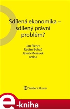 Levně Sdílená ekonomika – sdílený právní problém - Jan Pichrt, Jakub Morávek, Radim Boháč e-kniha