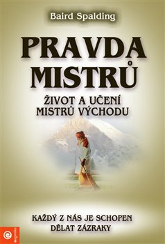 Levně Pravda mistrů. Život a učení mistrů východu - Baird Spalding
