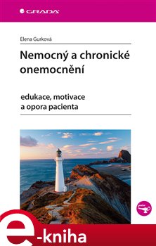Levně Nemocný a chronické onemocnění. edukace, motivace a opora pacienta - Elena Gurková e-kniha
